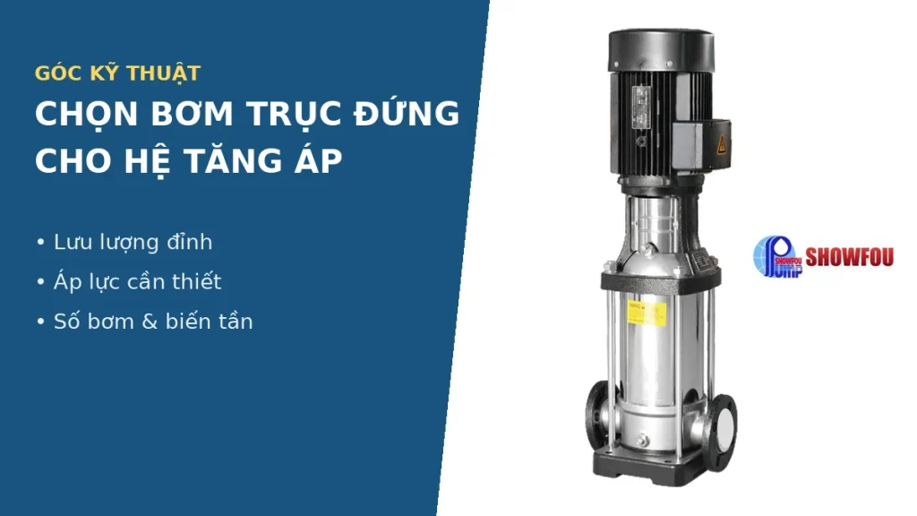 Chọn bơm trục đứng cho hệ tăng áp