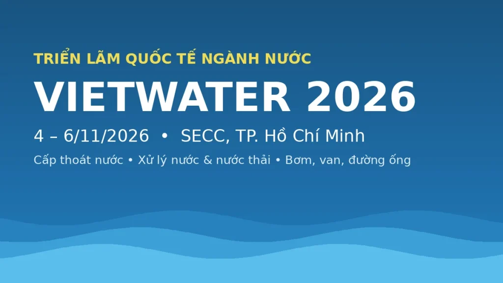 Vietwater 2026 triển lãm ngành nước 4-6/11/2026 tại SECC TP.HCM